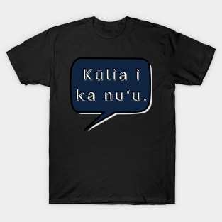 kūlia i ka nuʻu no task. strive to reach the summit. ʻōlelo hawaiʻi. hawaiian language. ʻōlelo noʻeau. hawaii sayings T-Shirt